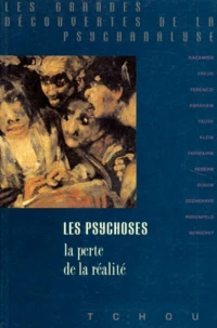 Les Psychoses. La Perte De La Realite