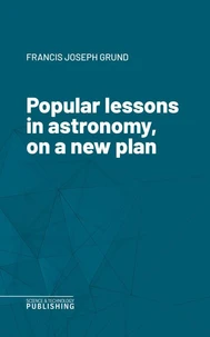 Popular lessons in astronomy, on a new plan