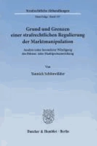 Grund und Grenzen einer strafrechtlichen Regulierung der Marktmanipulation