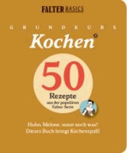 Grundkurs Kochen - Band 2 - Huhn, Melone, sonst noch was? Dieses Buch bringt Küchenspaß!.
