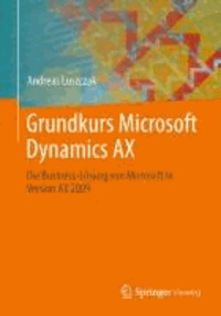 Grundkurs Microsoft Dynamics AX - Die Business-Lösung von Microsoft in Version AX 2009.