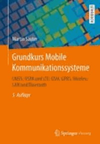 Grundkurs Mobile Kommunikationssysteme - UMTS, HSPA und LTE, GSM, GPRS, Wireless LAN und Bluetooth.