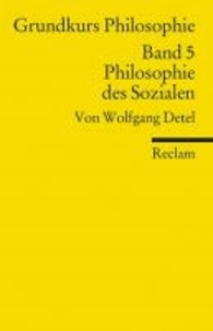 Grundkurs Philosophie Band 5. Philosophie des Sozialen.