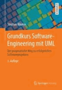 Grundkurs Software-Engineering mit UML - Der pragmatische Weg zu erfolgreichen Softwareprojekten.