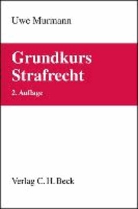 Grundkurs Strafrecht - Allgemeiner Teil, Tötungsdelikte, Körperverletzungsdelikte.