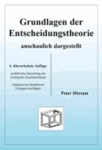 Grundlagen der Entscheidungstheorie - anschaulich dargestellt