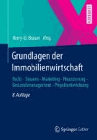 Grundlagen der Immobilienwirtschaft - Recht - Steuern - Marketing - Finanzierung - Bestandsmanagement - Projektentwicklung.