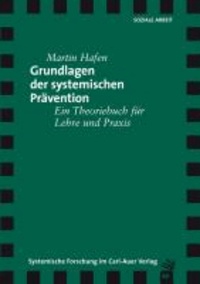 Grundlagen der systemischen Prävention - Ein Theoriebuch für Lehre und Praxis.