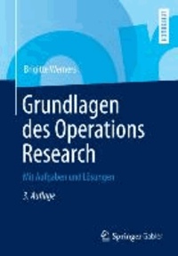 Grundlagen des Operations Research - Mit Aufgaben und Lösungen.