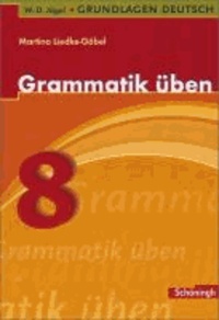 Grundlagen Deutsch. Grammatik üben. 8. Schuljahr.