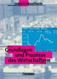 Grundlagen und Prozesse des Wirtschaftens. Industriekaufleute.