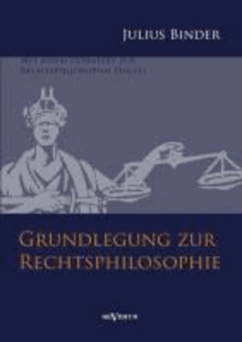 Grundlegung zur Rechtsphilosophie - Mit einem Extratext zur Rechtsphilosophie Hegels.