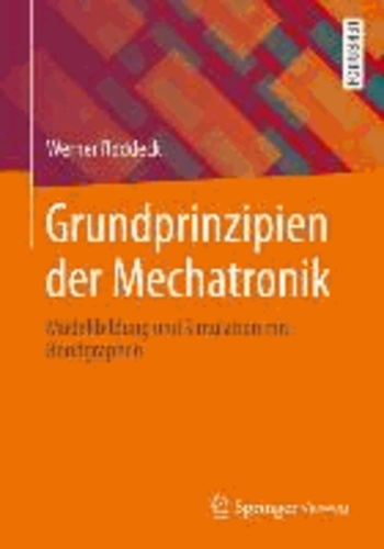 Grundprinzipien der Mechatronik - Modellbildung und Simulation mit Bondgraphen.