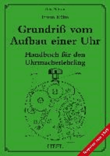 Grundriß vom Aufbau einer Uhr - Handbuch für den Uhrmacherlehrling.