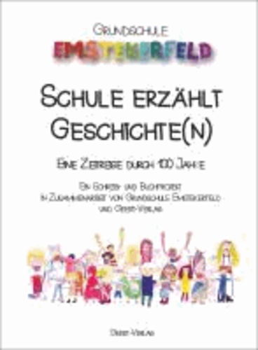 Grundschule Emstekerfeld - Schule erzählt Geschichte(n) - Eine Zeitreise durch 100 Jahre.
