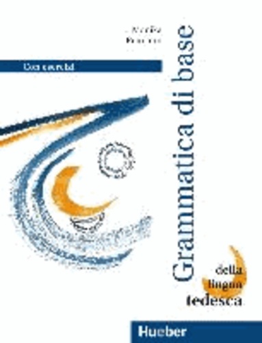 Grundstufen-Grammatik Deutsch als Fremdsprache. Italienische Version - Grammatica di base della lingua tedesca con esercizi.