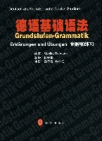 Grundstufen-Grammatik Deutsch als Fremdsprache. Chinesisch - Zweisprachige Ausgabe. Erklärungen und Übungen.