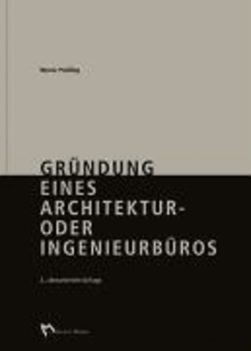Gründung eines Architektur- oder Ingenieurbüros - Praxishilfen zur Gründung, Neuorientierung und zum Marketing.