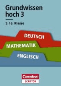 Grundwissen hoch 3 - Deutsch, Mathematik, Englisch 5./6. Klasse - Für alle Schulformen. Cornelsen Scriptor.