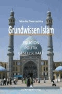 Grundwissen Islam - Religion, Politik, Gesellschaft.