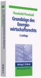 Grundzüge des Energiewirtschaftsrechts - Die Liberalisierung der Strom- und Gaswirtschaft.