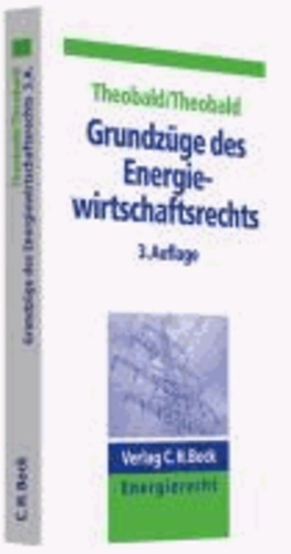 Grundzüge des Energiewirtschaftsrechts - Die Liberalisierung der Strom- und Gaswirtschaft.