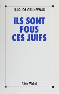 Ils sont fous ces Juifs