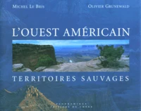L'Ouest Americain. Territoires Sauvages
