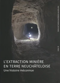L'extraction minière en terre neuchâteloise