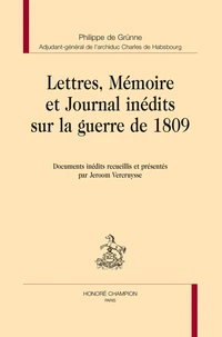 Lettres, mémoires et journal inédits sur la guerre de 1809