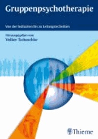 Gruppenpsychotherapie - Von der Indikation bis zu Leitungstechniken.