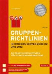 Gruppenrichtlinien in Windows Server 2012 und 2008 R2 - Ein praktischer Leitfaden für die Netzwerkverwaltung.