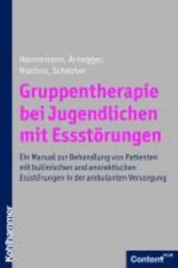 Gruppentherapie bei Jugendlichen mit Essstörungen - Ein Manual zur ambulanten Behandlung von Patienten mit bulimischen und anorektischen Essstörungen.
