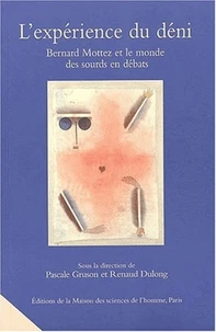 L'Experience Du Deni. Bernard Mottez Et Le Monde Des Sourds En Debats