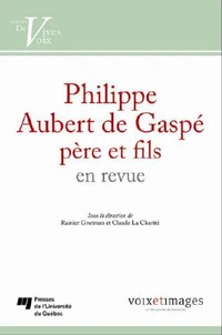 Philippe Aubert de Gaspé père et fils en revue