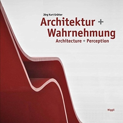 Grütter jörg Kurt - Architektur + Wahrnehmung - Architecture + Perception. Allemand/Anglais.