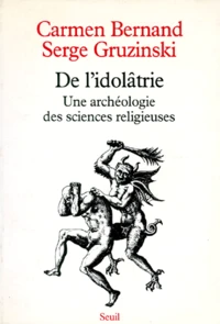 De L'Idolatrie. Une Archeologie Des Sciences Religieuses