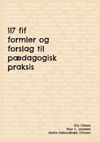 Gry Clasen et Thor C. Jonasen - 117 fif , formler og forslag til pædagogisk praksis.