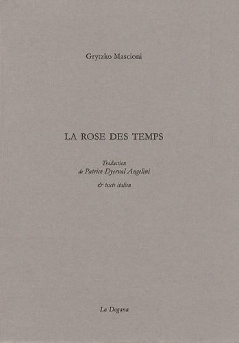 Grytzko Mascioni - La rose des temps.