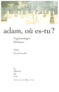 Adam, Ou Es-Tu ? Vagabondages Bibliques