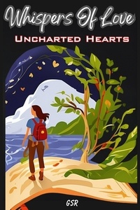  GSR - Whispers of Love: Uncharted Hearts - Whispers Of Love, #3.