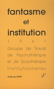  GTPSI - Fantasme et institution.