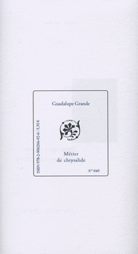 Guadalupe Grande - Métier de chrysalide - Edition bilingue français-espagnol.
