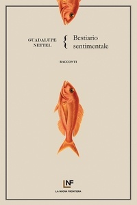 Guadalupe Nettel - Bestiario sentimentale.