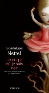 Guadalupe Nettel - Le corps où je suis née.