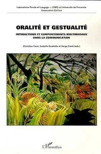 Oralite Et Gestualite : Interactions Et Comportements Multimodaux Dans La Communication