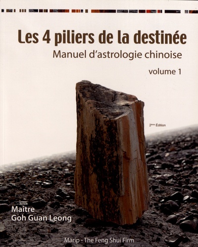Les 4 piliers de la destinée. Manuel d'astrologie chinoise volume 1 2e édition