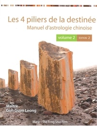 Guan Leong Goh et Nathalie Mourier - Les 4 piliers de la destinée - Volume 2, Manuel d'astrologie chinoise.