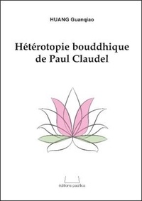 Guanqiao Huang - Hétérotopie bouddhique de Paul Claudel.