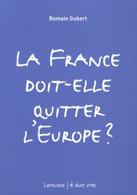 La France doit-elle quitter l'Europe ?